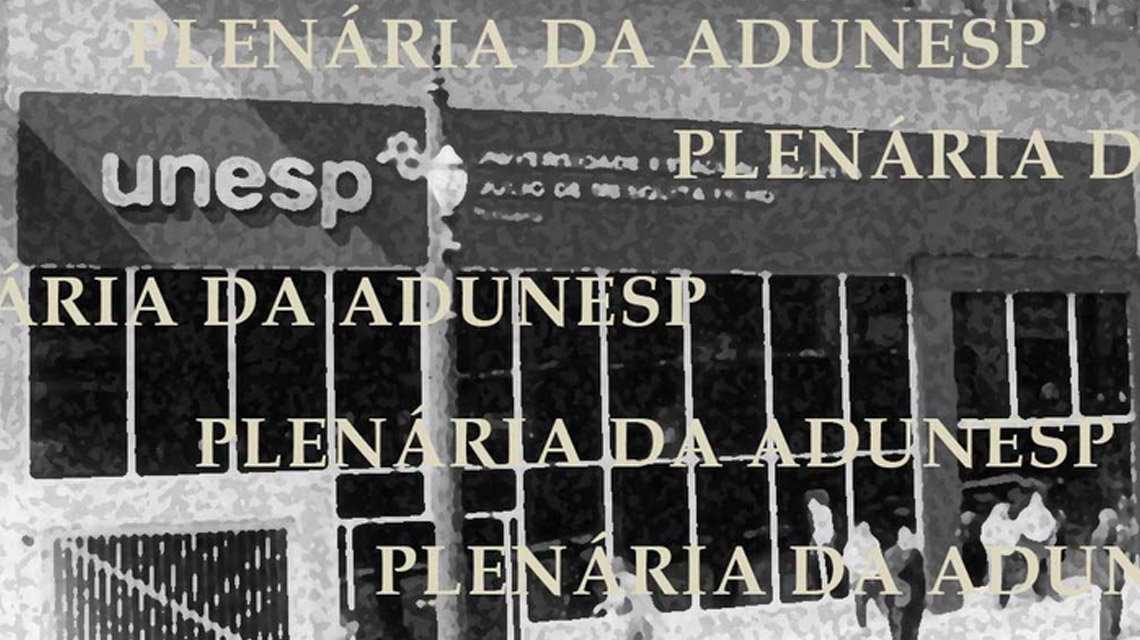 Adunesp realiza Plenária em 22/11, em Rio Preto. Vamos debater as reformas, CO extraordinário e Chapão  